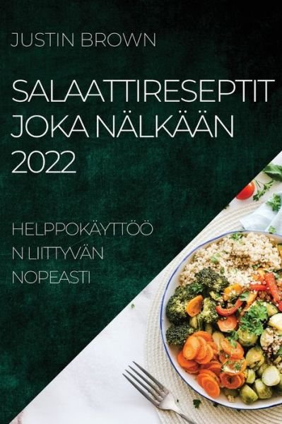 Cover for Justin Brown · Salaattireseptit Joka Nalkaan 2022 (Pocketbok) (2022)