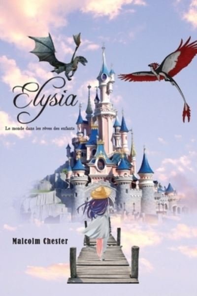 Elysia Le monde dans les reves des enfants - Malcolm Chester - Books - AEGA Design Publishing Ltd - 9781838393816 - January 28, 2021