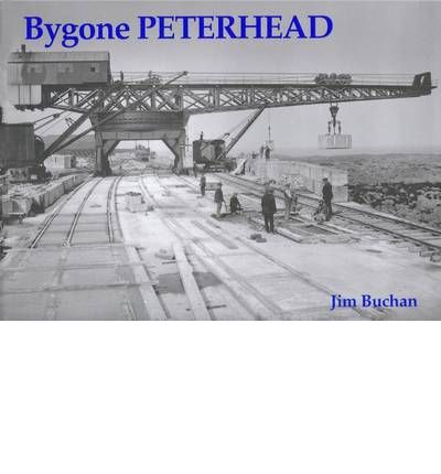 Bygone Peterhead - Jim Buchan - Books - Stenlake Publishing - 9781840330816 - August 31, 1999