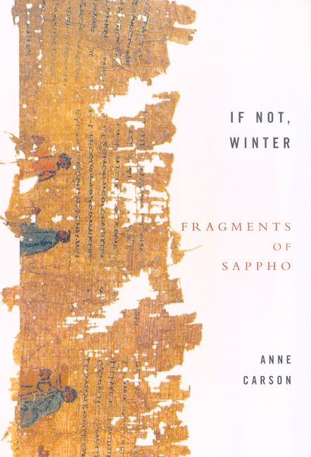 If Not, Winter: Fragments Of Sappho - Anne Carson - Libros - Little, Brown Book Group - 9781844080816 - 6 de noviembre de 2003