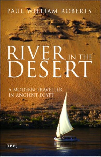 Cover for Paul William Roberts · River in The Desert: A Modern Traveller In Ancient Egypt (Paperback Book) (2006)