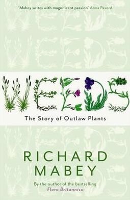 Cover for Richard Mabey · Weeds: The Story of Outlaw Plants (Pocketbok) [Main edition] (2012)
