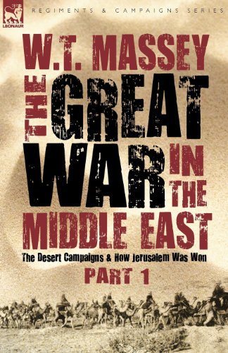 Cover for W T Massey · The Great War in the Middle East: the Desert Campaigns &amp; How Jerusalem Was Won - Regiments and Campaigns (Paperback Book) (2009)