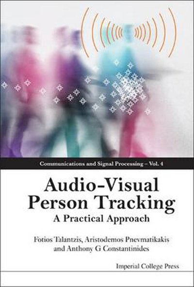 Cover for Talantzis, Fotios (Athens Information Technology, Greece &amp; Imperial College London, Uk) · Audio-visual Person Tracking: A Practical Approach - Communications and Signal Processing (Hardcover Book) (2011)