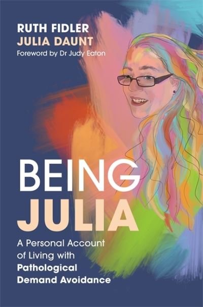 Cover for Ruth Fidler · Being Julia - A Personal Account of Living with Pathological Demand Avoidance (Taschenbuch) (2021)