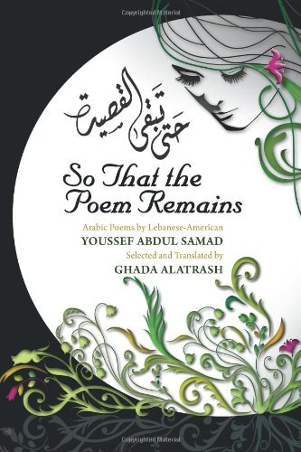 Cover for Ghada Alatrash · So That the Poem Remains: Arabic Poems by Lebanese-american Youssef Abdul Samad, Selected and Translated by Ghada Alatrash (Taschenbuch) (2012)