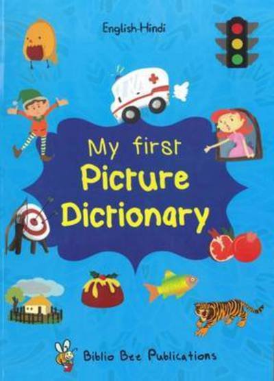 My First Picture Dictionary: English-Hindi with Over 1000 Words - Maria Watson - Kirjat - IBS Books - 9781908357816 - maanantai 3. lokakuuta 2016