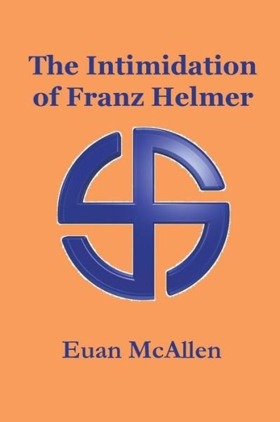 Cover for Euan McAllen · The Intimidation of Franz Helmer (Pocketbok) (2014)