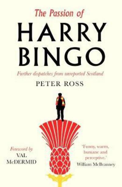 Cover for Peter Ross · The Passion of Harry Bingo: Further Dispatches from Unreported Scotland (Paperback Book) (2017)