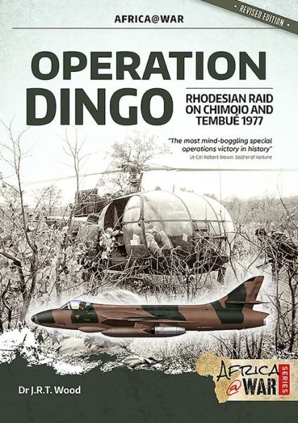 Cover for Dr J.R.T. Wood · Operation Dingo: The Rhodesian Raid on Chimoio and Tembue 1977 - Africa@War (Pocketbok) (2019)