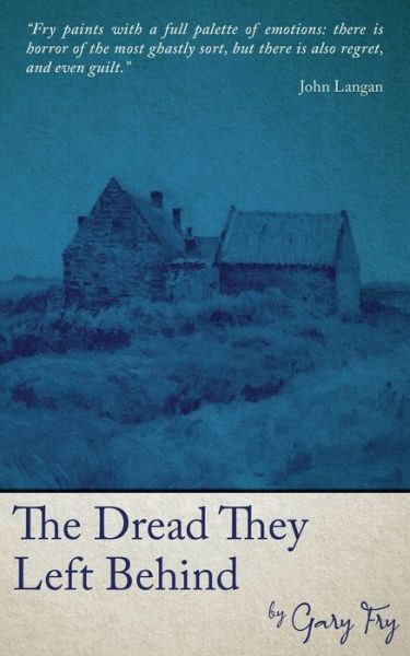 Dread They Left Behind - Gary Fry - Książki - Black Shuck Books - 9781913038816 - 27 lipca 2023