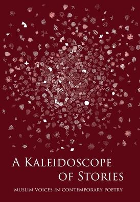 Cover for Khan · A Kaleidoscope of Stories: Muslim Voices in Contemporary Poetry (Innbunden bok) (2020)