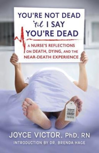 Cover for Joyce Victor Phd R · You're Not Dead 'til I Say You're Dead (Paperback Book) (2017)