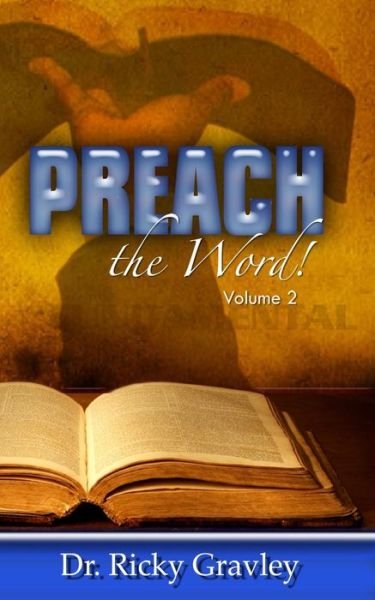 Dr. Ricky Gravley · Preach the Word (Pocketbok) (2015)