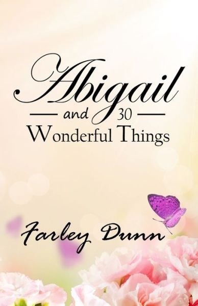 Cover for Farley Dunn · Abigail and 30 Wonderful Things (Paperback Book) (2019)