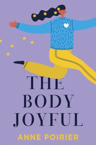 Cover for Anne Poirier · The Body Joyful (Paperback Book) (2021)