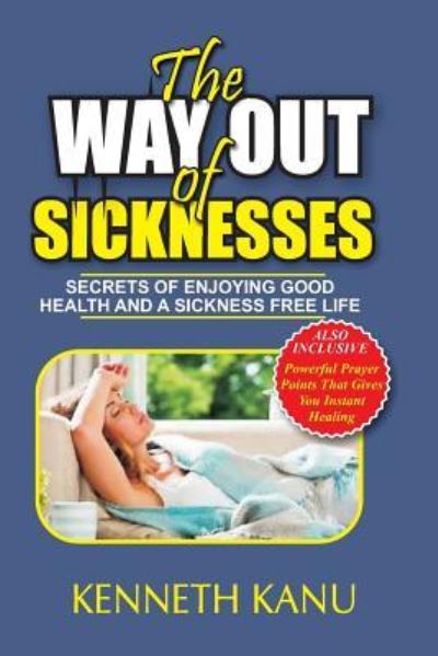 Cover for Kenneth Kanu · The Way Out Of Sicknesses (Paperback Book) (2017)