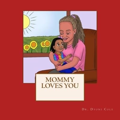 Cover for Dyoni D Cole · Mommy Loves You (Paperback Bog) (2017)