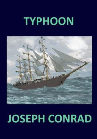 Typhoon Joseph Conrad - Joseph Conrad - Books - Createspace Independent Publishing Platf - 9781976268816 - September 10, 2017