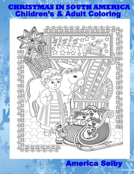 Cover for America Selby · CHRISTMAS IN SOUTH AMERICA Children's and Adult Coloring Book (Paperback Book) (2017)