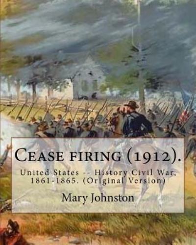 Cease firing (1912). By - N C Wyeth - Bøker - Createspace Independent Publishing Platf - 9781978475816 - 21. oktober 2017