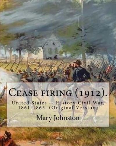 Cease firing (1912). By - N C Wyeth - Bücher - Createspace Independent Publishing Platf - 9781978475816 - 21. Oktober 2017