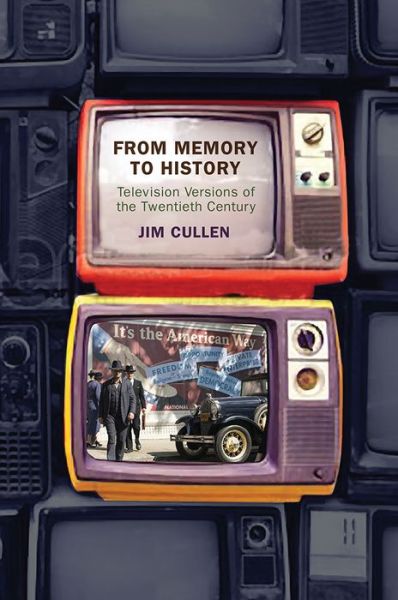 Cover for Jim Cullen · From Memory to History: Television Versions of the Twentieth Century (Paperback Book) (2021)