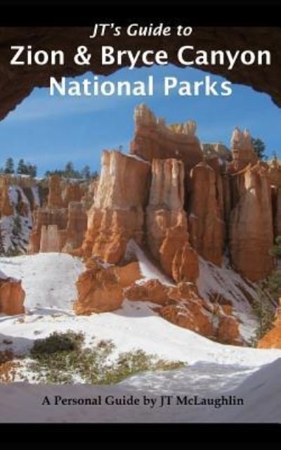 Cover for Jt McLaughlin · Jt's Guide to Zion &amp; Bryce Canyon National Parks (Pocketbok) (2018)