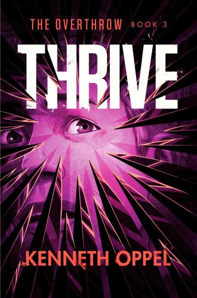 Cover for Kenneth Oppel · Thrive - The Overthrow (Hardcover Book) (2021)