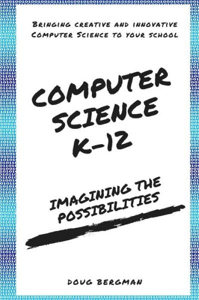 Cover for Doug Bergman · Computer Science K-12 (Paperback Bog) (2018)