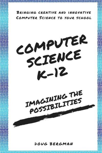 Cover for Doug Bergman · Computer Science K-12 (Paperback Book) (2018)