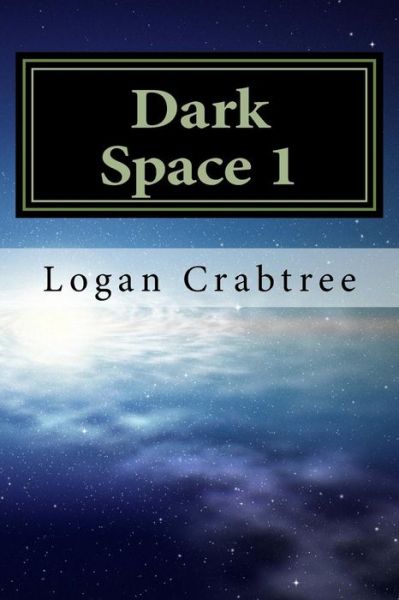 Cover for Logan Harrison Crabtree · Dark Space 1 (Paperback Book) (2018)