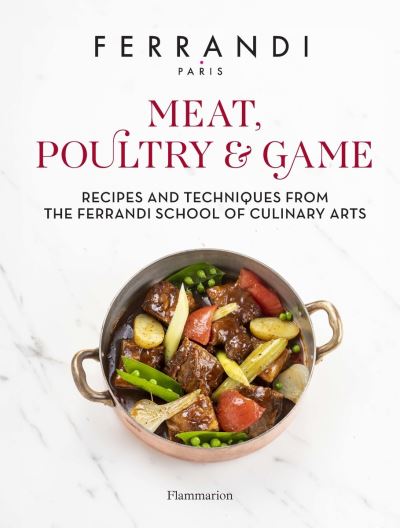 FERRANDI Paris · Meat, Poultry & Game: Recipes and Techniques from the Ferrandi School of Culinary Arts (Hardcover Book) (2025)