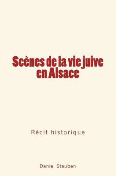 Scenes de la Vie Juive En Alsace - Daniel Stauben - Książki - Editions Le Mono - 9782366596816 - 18 września 2018