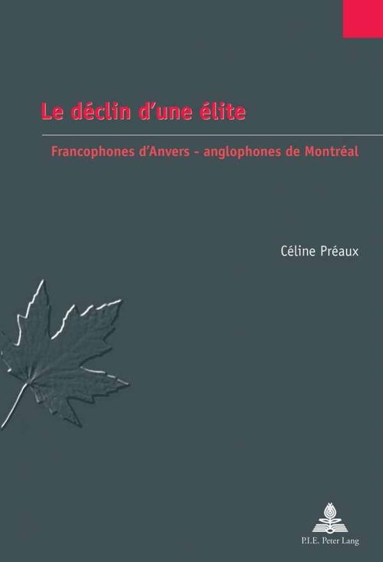 Cover for Celine Preaux · Le Daeclin D'une Aelite: Francophones d'Anvers, Anglophones De Montraeal (Paperback Book) [French edition] (2013)