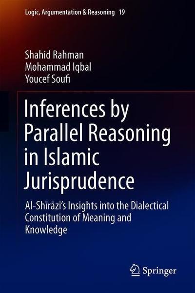 Cover for Shahid Rahman · Inferences by Parallel Reasoning in Islamic Jurisprudence (Book) [1st ed. 2019 edition] (2020)