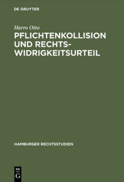 Pflichtenkollision und Rechtswidrigkeit - Harro Otto - Books - Walter de Gruyter - 9783110046816 - 1965