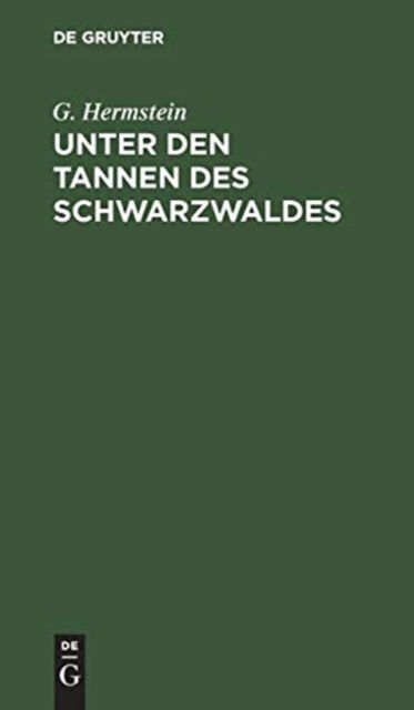 Cover for G. Hermstein · Unter Den Tannen des Schwarzwaldes (Book) (1901)