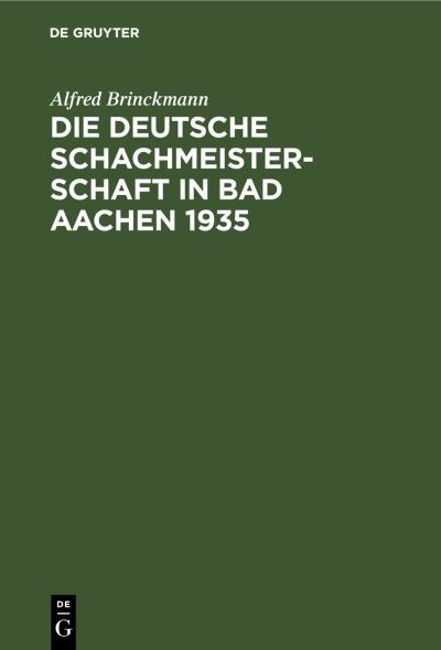 Cover for Alfred Brinckmann · Die Deutsche Schachmeisterschaft in Bad Aachen 1935 (N/A) (1935)