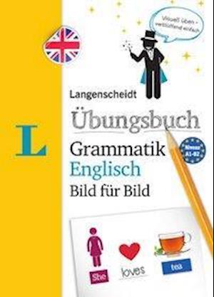 Cover for Redaktion Langenscheidt · Langenscheidt Übungsbuch Grammatik Englisch Bild für Bild - Das visuelle Übungsbuch für den leichten Einstieg (Paperback Book) (2018)