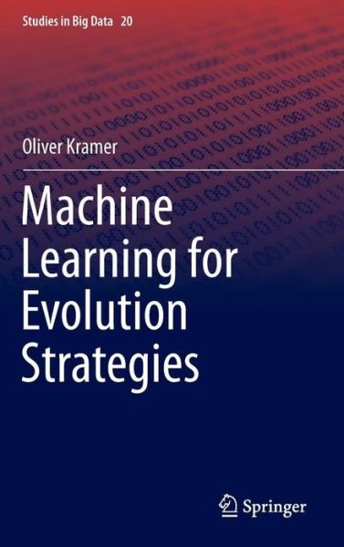 Cover for Oliver Kramer · Machine Learning for Evolution Strategies - Studies in Big Data (Hardcover bog) [1st ed. 2016 edition] (2016)