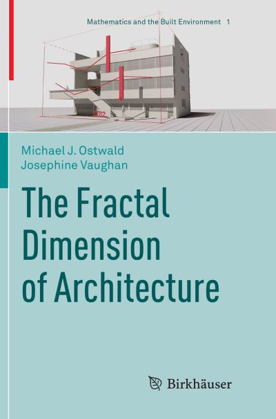 Cover for Michael J. Ostwald · The Fractal Dimension of Architecture - Mathematics and the Built Environment (Paperback Book) [Softcover reprint of the original 1st ed. 2016 edition] (2018)