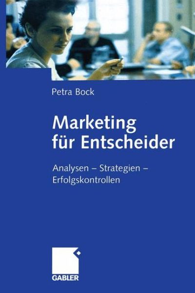 Cover for Petra Bock · Marketing fur Entscheider (Paperback Book) [Softcover reprint of the original 1st ed. 2001 edition] (2011)