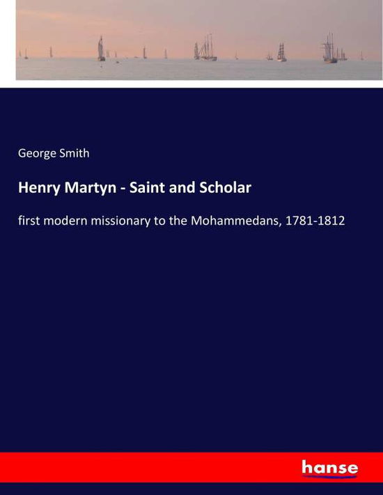 Cover for Smith · Henry Martyn - Saint and Scholar (Book) (2017)