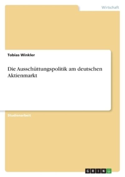 Cover for Tobias Winkler · Die Ausschuttungspolitik am deutschen Aktienmarkt (Paperback Book) (2022)