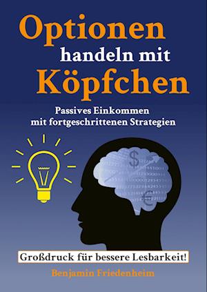 Cover for Benjamin Friedenheim · Optionen handeln mit Köpfchen - Profitable Tipps aus der Praxis für fortgeschrittene Optionstrader (Paperback Book) (2022)