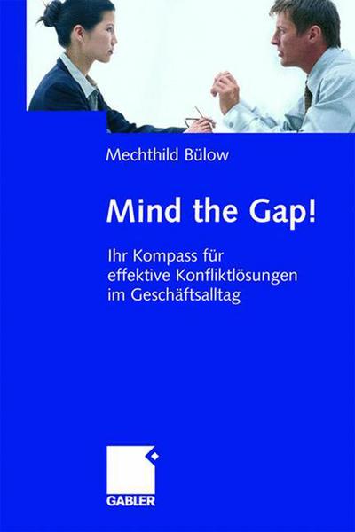 Cover for Mechthild Bulow · Mind the Gap: Effektive Konfliktlosungen Im Geschaftsalltag (Hardcover Book) [2005 edition] (2005)