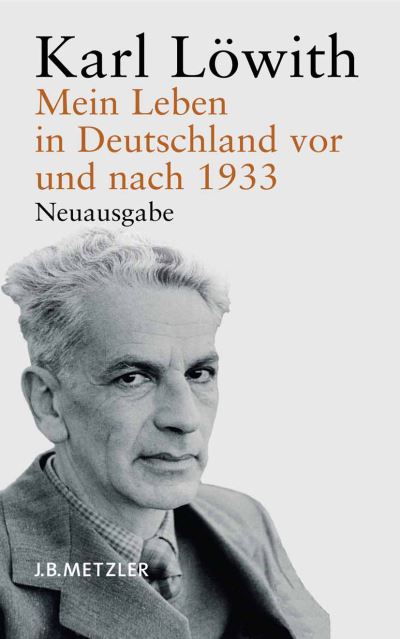 Mein Leben in Deutschland vor und nach 1933 - Karl Lowith - Books - J.B. Metzler - 9783476021816 - December 6, 2007