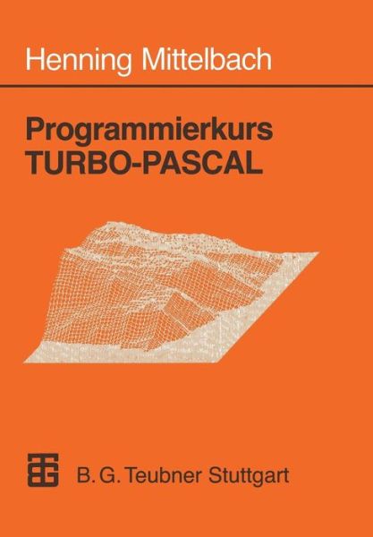 Programmierkurs Turbo-pascal: Version 6.0 - Henning Mittelbach - Books - Vieweg+teubner Verlag - 9783519029816 - April 1, 1992