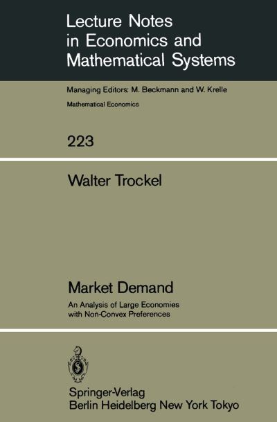 Cover for W. Trockel · Market Demand: An Analysis of Large Economies with Non-Convex Preferences - Lecture Notes in Economics and Mathematical Systems (Paperback Book) [Softcover reprint of the original 1st ed. 1984 edition] (1984)